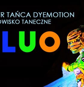 Widowisko taneczne FLUO Teatru Tańca Dyemotion
