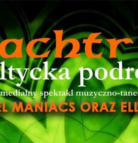 Spektakl muzyczno – taneczny EACHTRA – Celtycka Podróż