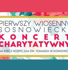 Wiosenny Sosnowiecki Koncert Charytatywny