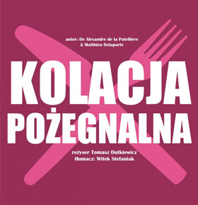 Spektakl Kolacja Pożegnalna Teatr Dormana Będzin