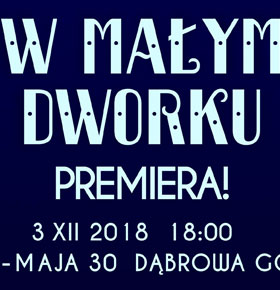 Spektakl W małym Dworku Teatr TOF Dąbrowa Górnicza