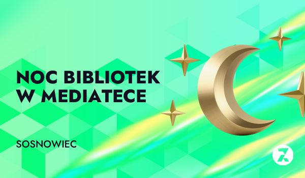 Noc Bibliotek Mediateka Sosnowiec
