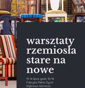 Warsztaty Rzemiosła stare na nowe Fabryka Pełna Życia Dąbrowa Górnicza