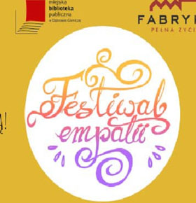 Festiwal Empatii Fabryka Pełna Życia Dąbrowa Górnicza