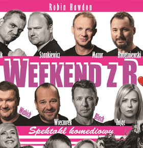 Weekend z R. – spektakl Pałac Kultury Zagłębia