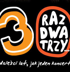 Koncert  Raz, Dwa, Trzy – 30 lat jak jeden koncert… – PKZ Dąbrowa Górnicza