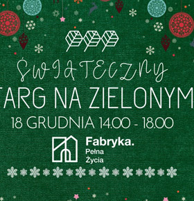 Świąteczny Targ na Zielonym – Fabryka Pełna Życia Dąbrowa Górnicza