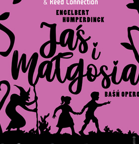 Jaś i Małgosia – operowa podróż do krainy baśni – PKZ Dąbrowa Górnicza