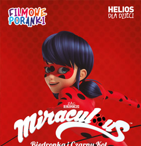 Filmowe Poranki – Miraculous: Biedronka i Czarny Kot, cz. 2 – Kino Helios Dąbrowa Górnicza