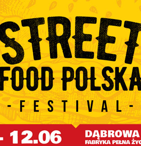 Street Food Polska Festival – Fabryka Pełna Życia Dąbrowa Górnicza