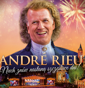 ANDRÉ RIEU. Niech znów nastaną szczęśliwe dni! – Helios Dąbrowa Górnicza