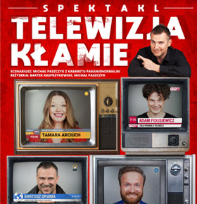Spektakl Telewizja kłamie – Pałac Kultury Zagłębia Dąbrowa Górnicza