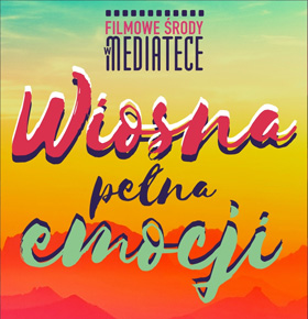 Filmowe środy w Zagłębiowskiej Mediatece – Wiosna pełna emocji!