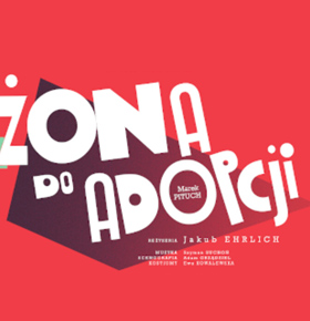 Spektakl Żona do adopcji  – MUZA Sosnowiec