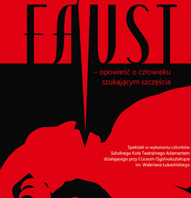 Faust – spektakl Szkolnego Koła Teatralnego Adamantem – PKZ Dąbrowa Górnicza