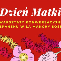 Dzień Matki w La Mancha Sosnowiec – warsztaty konwersacyjne po hiszpańsku