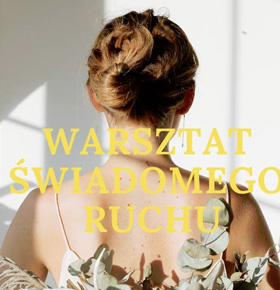 Warsztat Świadomego Ruchu – Taniec Duszy Sosnowiec