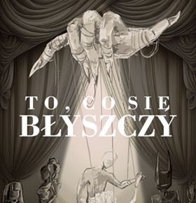 To co się błyszczy – spektakl PKZ Dąbrowa Górnicza