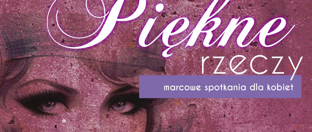 Piękne rzeczy – marcowe spotkania dla kobiet – Muzeum Zagłębia Będzin
