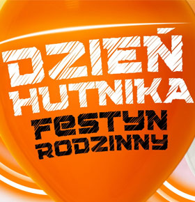 Dzień Hutnika 2026 – festyn rodzinny Dąbrowa Górnicza
