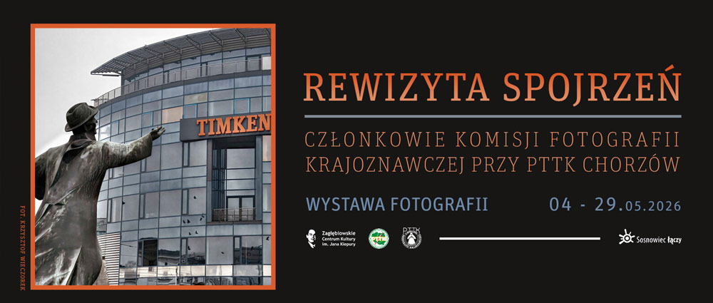 Rewizyta Spojrzeń – wystawa Komisji Fotografii Krajoznawczej PTTK – ECK Sosnowiec