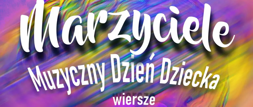 Koncert Marzyciele. Muzyczny Dzień Dziecka – Sosnowiec