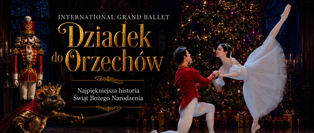 International Grand Ballet – Dziadek do Orzechów  – MUZA Sosnowiec