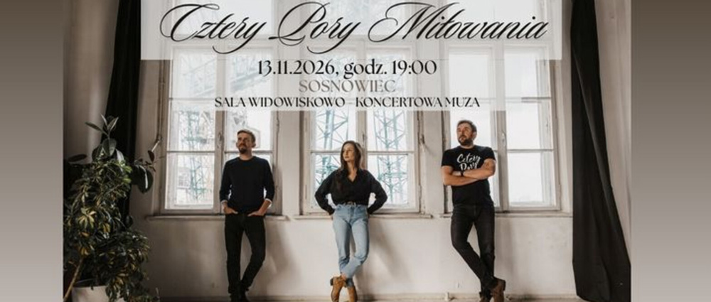 Koncert zespołu „Cztery Pory Miłowania”  – MUZA Sosnowiec