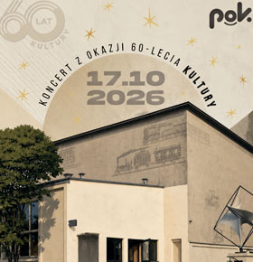Koncert 60 lat KULTURY – DK Kazimierz Sosnowiec