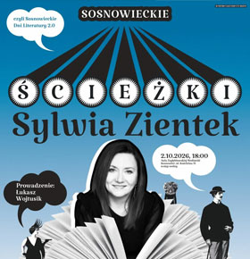 Spotkanie z Sylwią Zientek w ramach Sosnowieckich Ścieżek